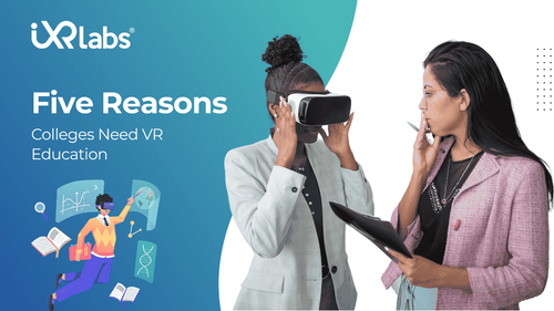 5 Reasons Why Colleges Need VR Education: Unlock the Future of Learning